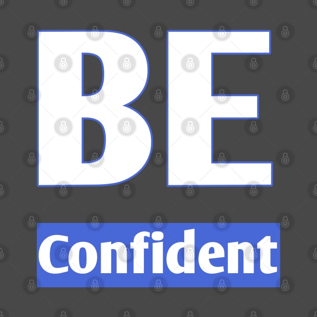 Be confident by ADD T-Shirt