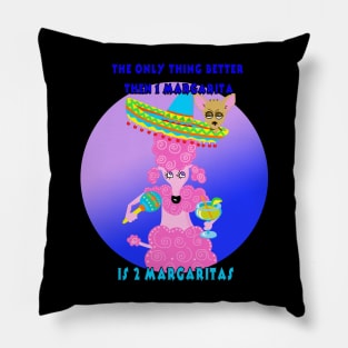 The Only Thing Better Then 1 Margarita is 2 Margaritas Pillow