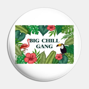 BIGCHILLGANG Pin