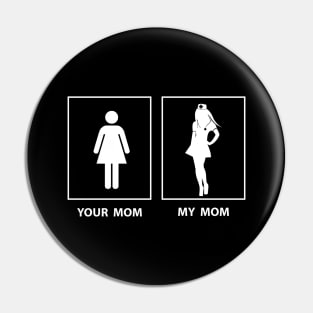 T shirt Your mom & My mom Pin