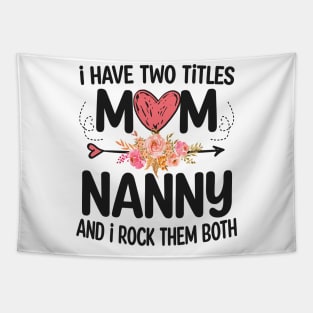 nanny - i have two titles mom and nanny Tapestry