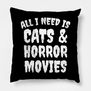 All I Need Is Cats And Horror Movies Pillow