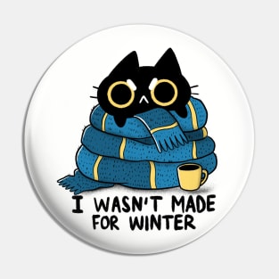 I Wasn't Made for Winter Pin
