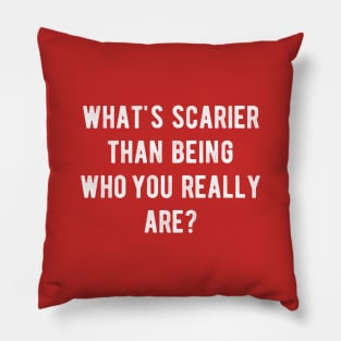 What's scarier than being who you really are? Pillow