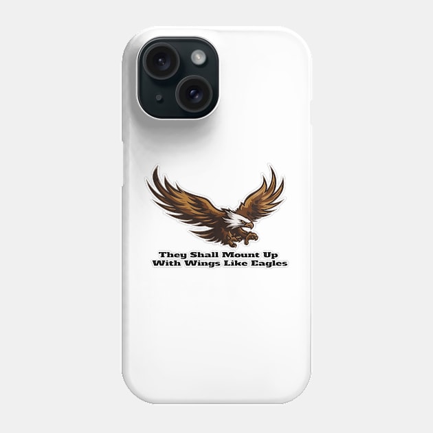 They Shall Mount up with Wings Like Eagles - Isaiah 41:31 Reminder Phone Case by Reformed Fire