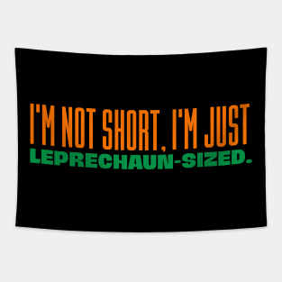 Leprechaun Puns - I'm Not Short, I'm Just Leprechaun-Sized Tapestry