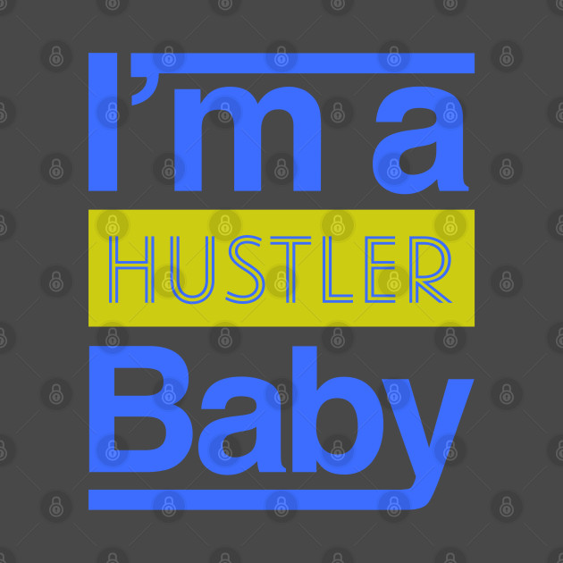 Hustle Baby by dmangelo