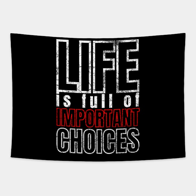 Life is Full of Important Choices Tapestry by IndiPrintables