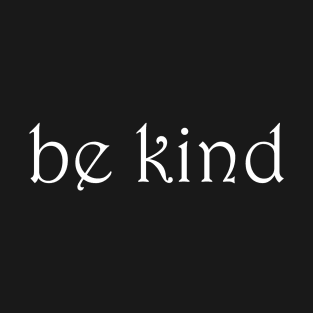 be kind T-Shirt