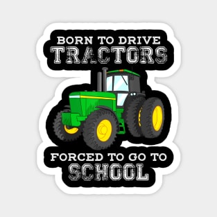 Born To Drive Tractors Forced To Go To School Magnet