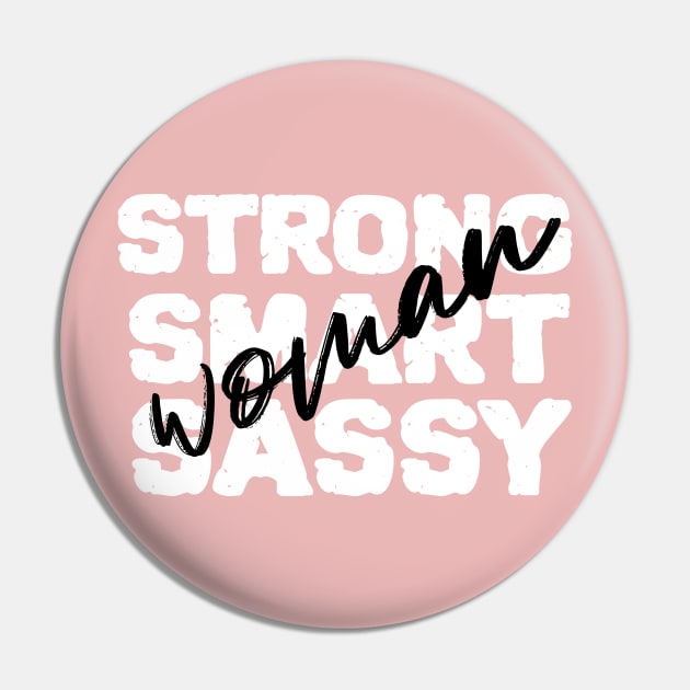 Strong, Smart and Sassy Woman Pin by Feminist Vibes