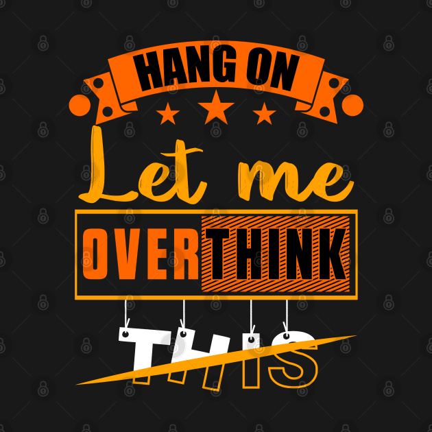 Hang on Let Me Overthink This, Funny Mom Overthinking saying by Benzii-shop 