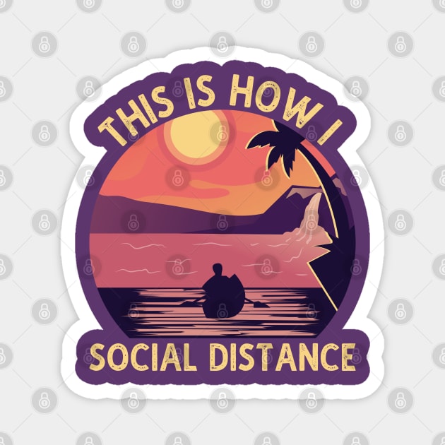 Kayaking This is How I Social Distance Lake Kayaking Gift Magnet by DragonTees