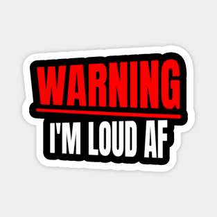 Warning I'm Loud AF Magnet