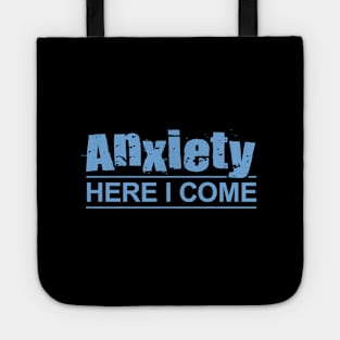 Anxiety Here I Come Tote