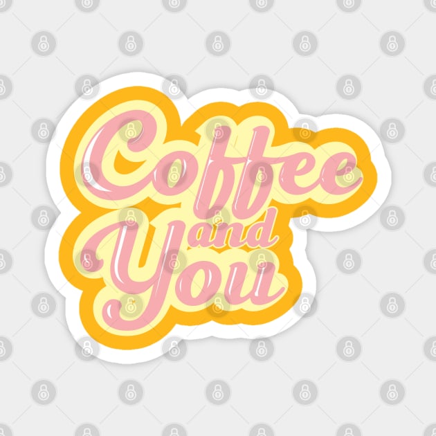 Coffee and you Magnet by Aspita