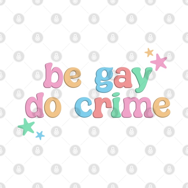 Be Gay Do Crime - LGBT Funny by Football from the Left