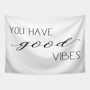 You Have Good Vibes Tapestry