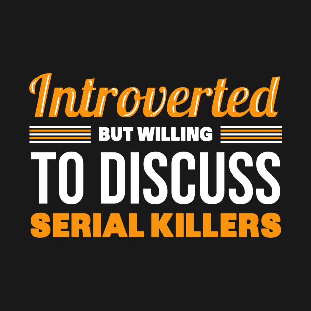 Discover Discuss Serial Killers - Serial Killer - T-Shirt