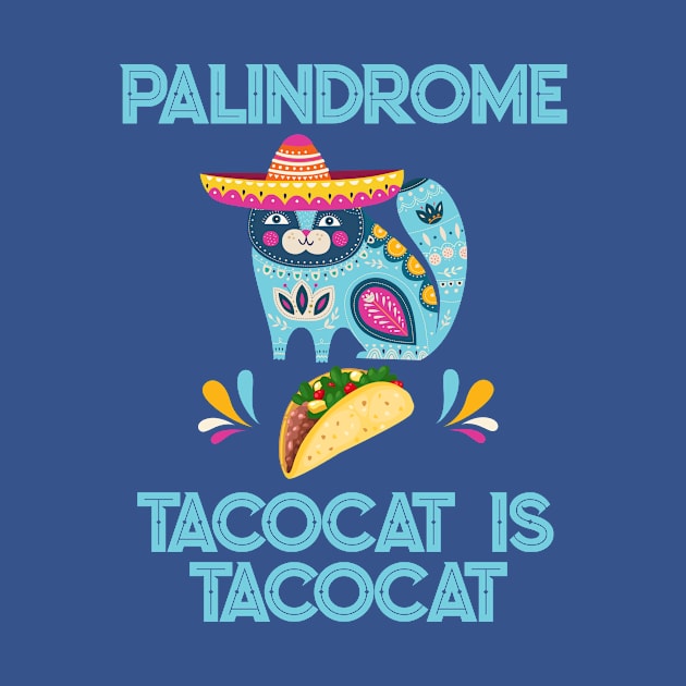 Tacocat is tacocat palindrome funny t shirt by Antzyzzz