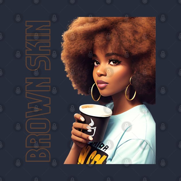 Brown Skin Afro Coffee Beauty by Brown Skin Garms By Urmajes-Tees 