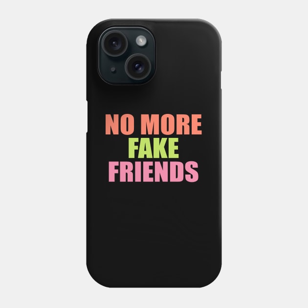 No more fake friends quote Phone Case by Lizzamour