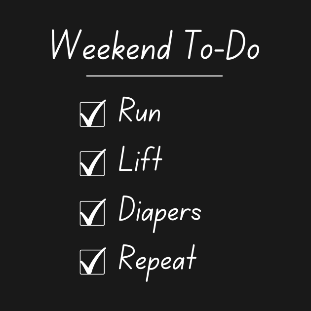 Runner Mom or Dad Weekend To Do List by ShortRoundRun