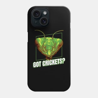 Praying Mantis Got Crickets Funny Insect Quotes Phone Case