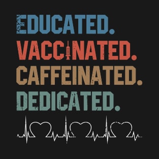 Educated - Vaccinated - Caffeinated - Dedicated Heart Beat T-Shirt