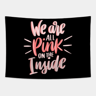 We are all PINK on the Inside Tapestry