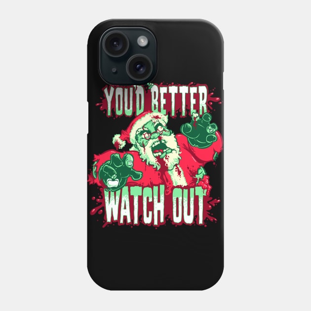 You'd Better Watch Out Phone Case by obvian