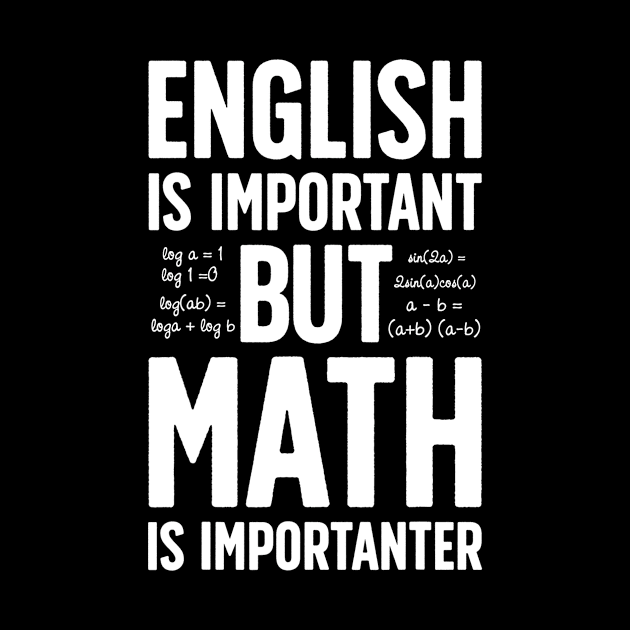 English Is Important But Math Is Importanter Teacher by nellieuyangela