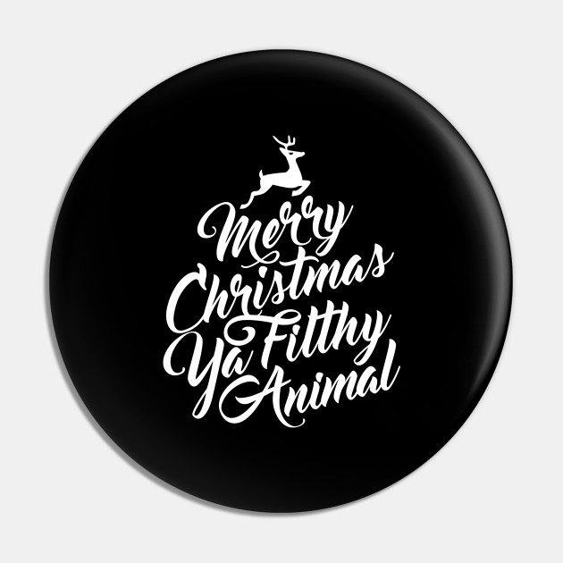 Home Alone Filthy Animal Quote Merry Christmas Ya Filthy Animal Home Alone Movie Quote Design - Home Alone  - Pin | Teepublic