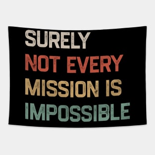 Surely Not Every Mission Is Impossible Tapestry