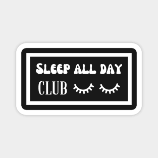 Sleep All Day club Magnet