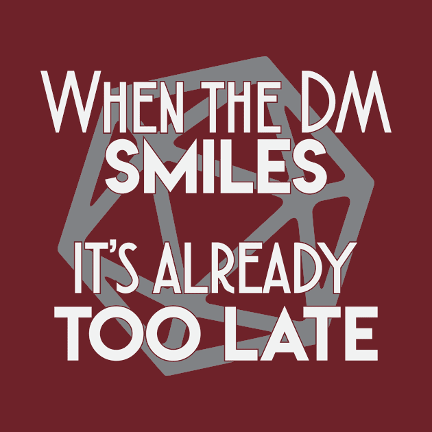 When the DM smiles it's already too late by FontfulDesigns