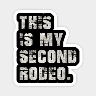 This is My Second Rodeo Magnet