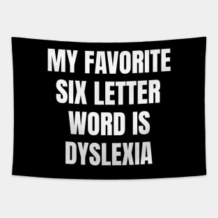 My Favorite Six Letter Word is Dyslexia Tapestry