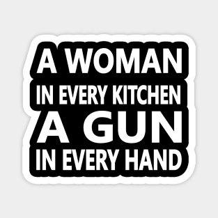 A Woman In Every Kitchen A Gun In Every Hand Magnet