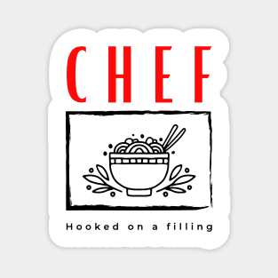 Chef Hooked on a Filling funny motivational design Magnet