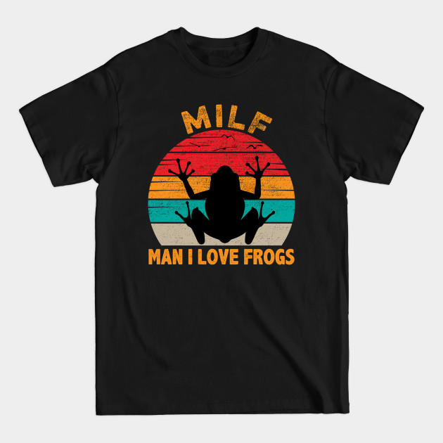 MILF Man I Love Frogs - Man I Love Frogs - T-Shirt