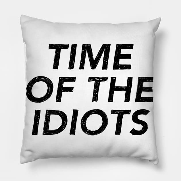 Time of the Idiots Pillow by IdinDesignShop