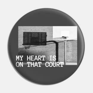 My Heart Is On That Court Basketball Pin