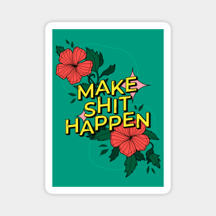 Make shit happen Magnet