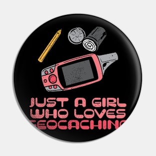 Just A Girl Who Loves Geocaching Pin