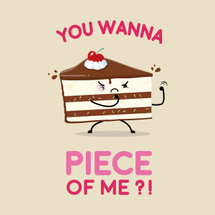 You wanna piece of me ?! T-Shirt