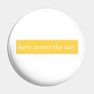 Here Comes the Sun Pin