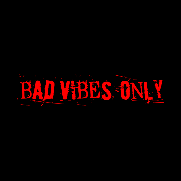 BAD VIBES ONLY red as the blood in my veins by sandpaperdaisy