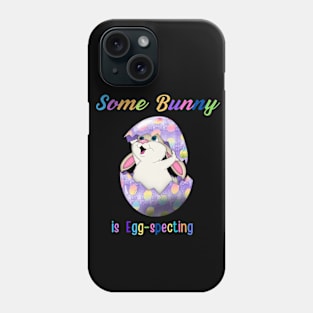 Some Bunny Is Egg-specting Phone Case