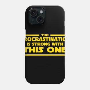 The Procrastination is strong Phone Case